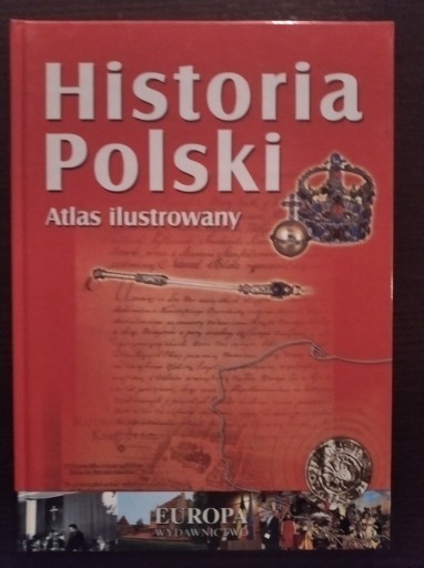 Zdjęcie oferty: Historia Polski. Atlas ilustrowany