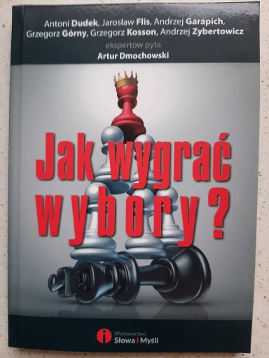 Zdjęcie oferty: Jak wygrać wybory -ekspertów pyta Artur Dmochowski