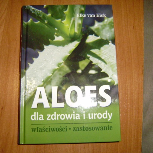 Zdjęcie oferty: Aloes dla zdrowia i urody Elke van Eick