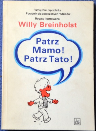 Zdjęcie oferty: PATRZ MAMO! PATRZ TATO! Autor: Willy Breinholst