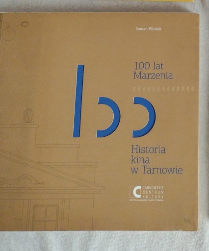 Zdjęcie oferty: 100 lat Historia kina Marzenie w Tarnowie Włodek