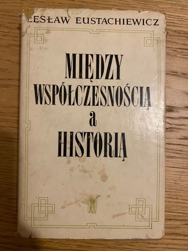 Zdjęcie oferty: Miedzy współczesnością a historią L. Eustachiewicz