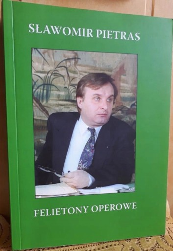 Zdjęcie oferty: Sławomir Pietras - Felietony operowe 