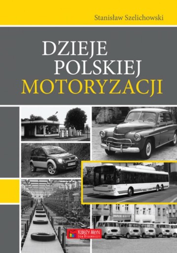 Zdjęcie oferty: Dzieje polskiej motoryzacji - Szelichowski