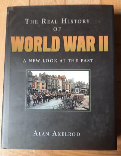 Zdjęcie oferty: A. Axelrod The Real History of World War II a new