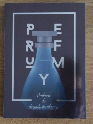 Zdjęcie oferty: Perfumy Posłowie do dezindustrializacji
