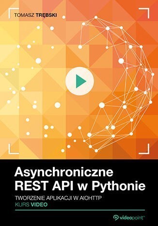 Zdjęcie oferty: Asynchroniczne REST API w Pythonie [KURS VIDEO]