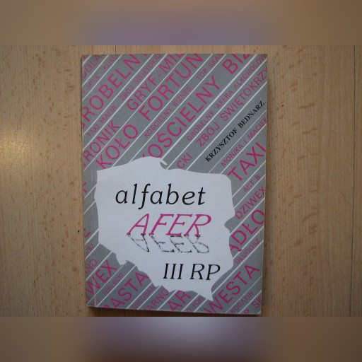 Zdjęcie oferty: Alfabet afer III RP Krzysztof Bednarz