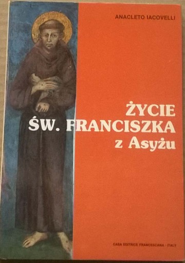 Zdjęcie oferty: Święty Franciszek z Asyżu Życie Franciszka z Asyżu