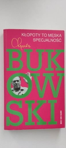 Zdjęcie oferty: Kłopoty to męska specjalność - Charles Bukowski