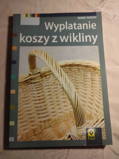 Zdjęcie oferty: Wyplatanie koszy z wikliny. Marie Pieroni