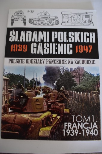 Zdjęcie oferty: Śladami Polskich gąsienic - Francja 1939 - 1940 r.