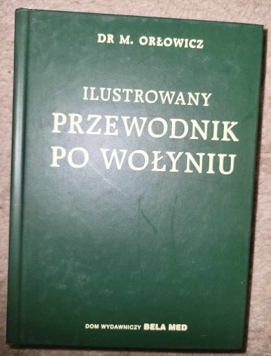 Zdjęcie oferty: Ilustrowany Przewodnik po Wołyniu Mieczysław Orłow