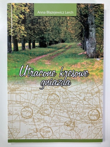 Zdjęcie oferty: Utracone kresowe gniazda - Anna Błażejewicz Lerch 