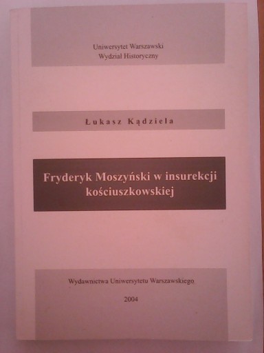 Zdjęcie oferty: FRYDERYK MOSZYŃSKI W INSUREKCJI KOŚCIUSZKOWSKIEJ