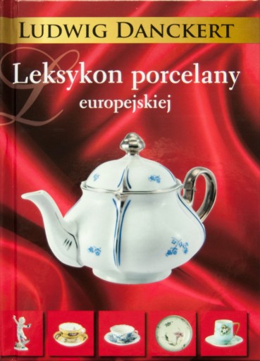 Zdjęcie oferty: Leksykon porcelany europejskiej L. Danckert