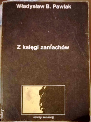 Zdjęcie oferty: Z księgi zamachów Władysław B. Pawlak