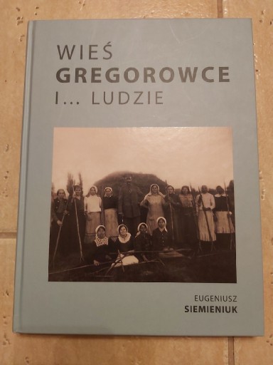 Zdjęcie oferty: Wieś Gregorowce... i ludzie.