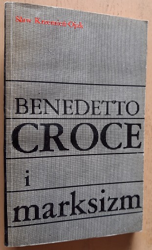 Zdjęcie oferty: Benedetto Groce i marksizm – Sław Krzemień-Ojak 