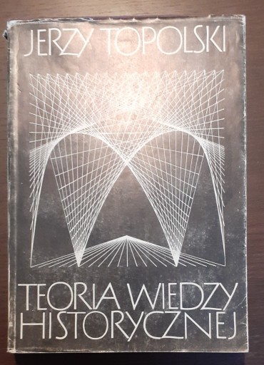 Zdjęcie oferty: Teoria wiedzy historycznej; Jerzy Topolski