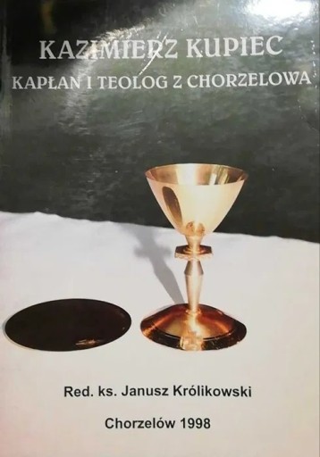 Zdjęcie oferty: ,,Kazimierz Kupiec kapłan i teolog z Chorzelowa''