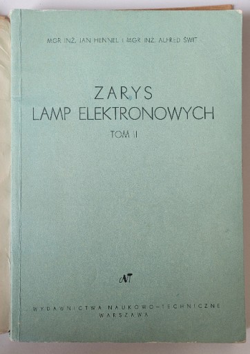 Zdjęcie oferty: Zarys lamp elektronowych tom II, J.Hennel i A.Świt