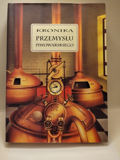 Zdjęcie oferty: Kronika Przemysłu Piwowarskiego I lata 1945-1980