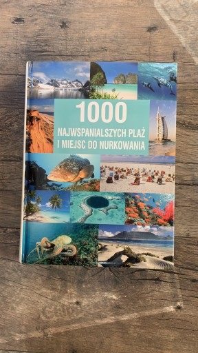 Zdjęcie oferty: 1000 najwspanialszych plaż i miejsc do nurkowania