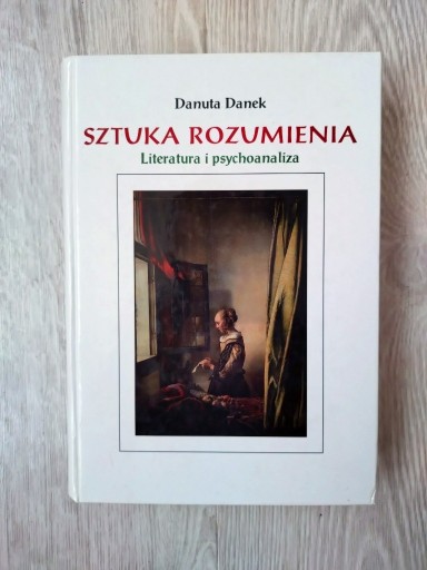 Zdjęcie oferty: Sztuka rozumienia Literatura i psychoanaliza Danek