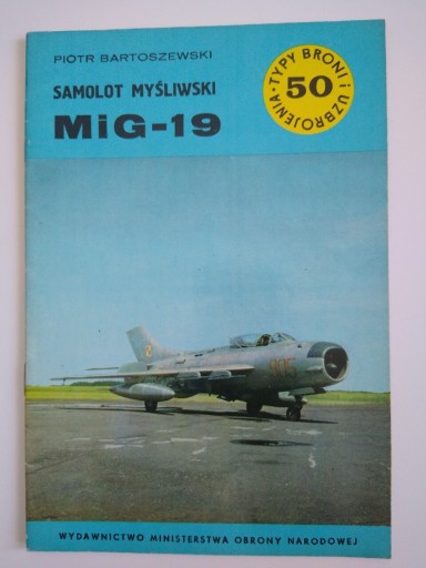 Zdjęcie oferty: Typy Broni i Uzbrojenia 50 - MiG-19 - (TBiU 50)