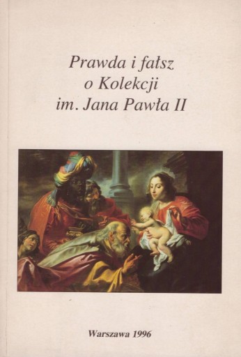 Zdjęcie oferty: PRAWDA I FAŁSZ O KOLEKCJI IM. JANA PAWŁA II