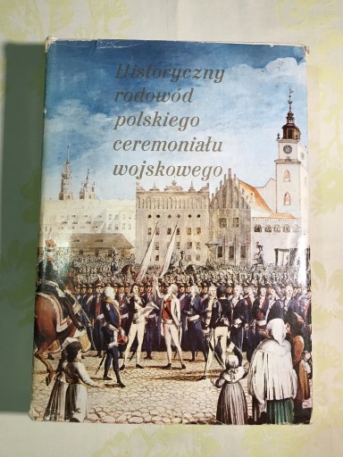 Zdjęcie oferty: Historyczny rodowód pol ceremoniału wojskowego