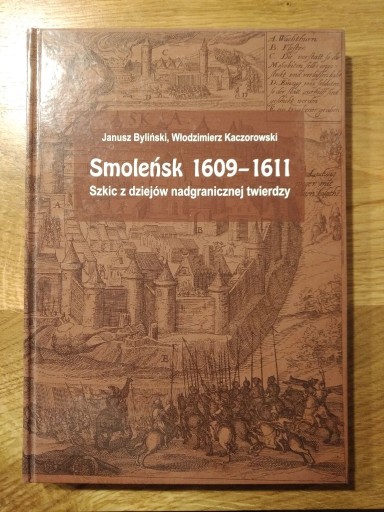 Zdjęcie oferty: J. Byliński, W. Kaczorowski - Smoleńsk 1609-1611