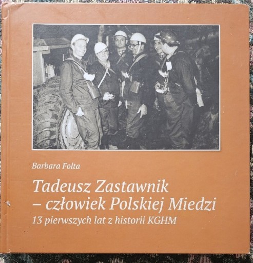 Zdjęcie oferty: Barbara Folta-T.Zastawnik,człowiek Polskiej Miedzi