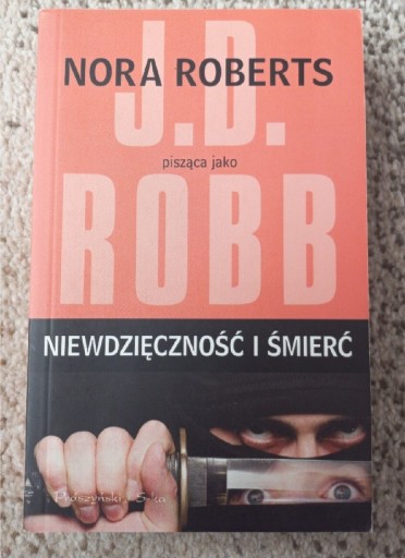 Zdjęcie oferty: Niewdzięczność i śmierć J D Robb Nora Roberts 