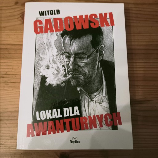 Zdjęcie oferty: Lokal dla awanturnych Witold Gadowski wy. Replika 