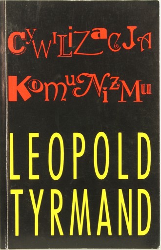 Zdjęcie oferty: LEOPOLD TYRMAND Cywilizacja Komunizmu