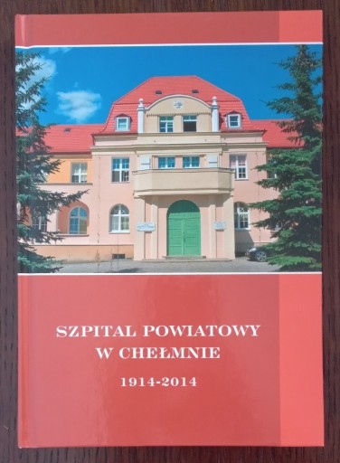 Zdjęcie oferty: Szpital powiatowy w Chełmnie 1914-2014