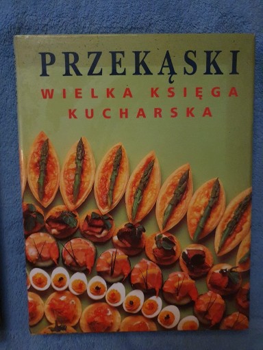 Zdjęcie oferty: PRZEKĄSKI Wielka Książka Kucharska