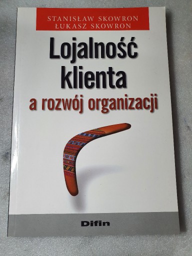 Zdjęcie oferty: Lojalność klienta a rozwój organizacji -  Skowron