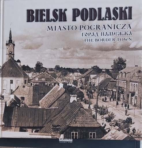 Zdjęcie oferty: Bielsk Podlaski. Miasto pogranicza