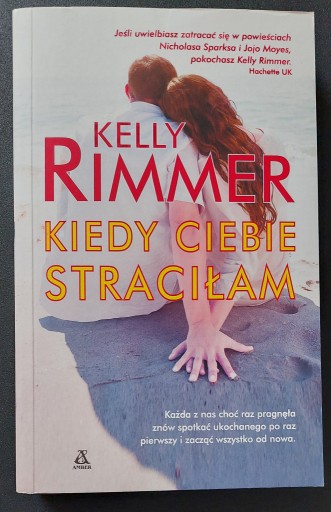 Zdjęcie oferty: Kelly Rimmer - Kiedy Ciebie Straciłam