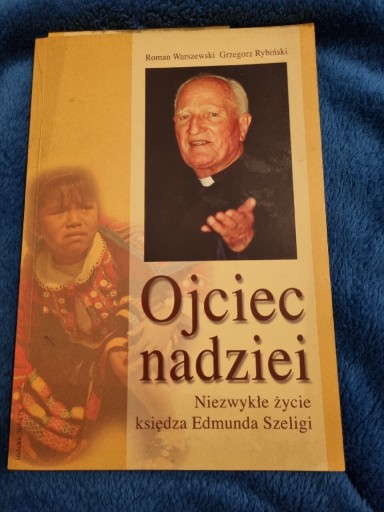 Zdjęcie oferty: Ojciec Nadziei - życie księdza Edmunda Szeligi