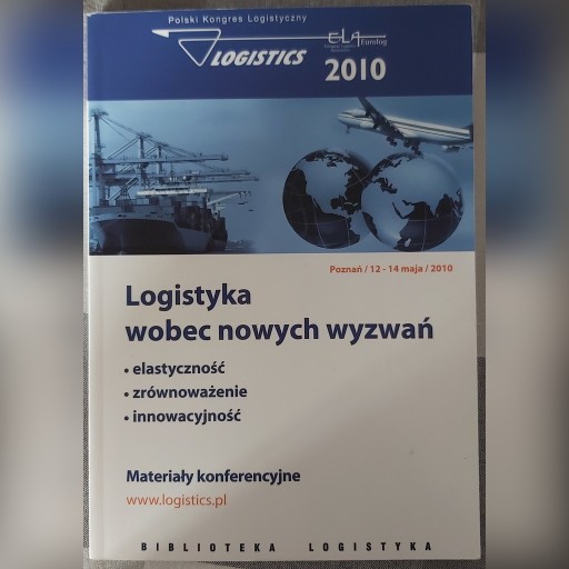 Zdjęcie oferty: Logistyka wobec nowych wyzwań – Logistics 2010
