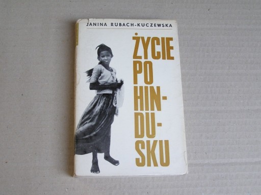 Zdjęcie oferty: Janina Rubach-Kuczewska Życie po hindusku