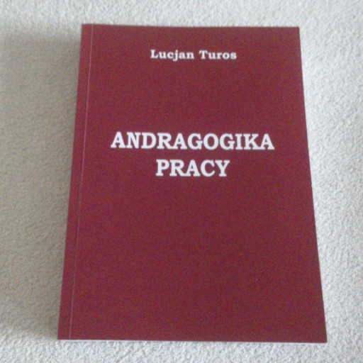 Zdjęcie oferty: Andragogika pracy - Lucjan Turos