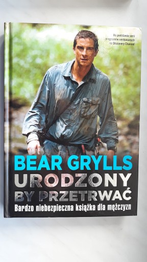 Zdjęcie oferty: BEAR GRYLLS Urodzony by przetrwać