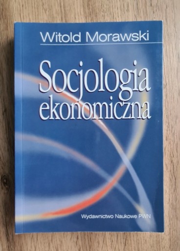 Zdjęcie oferty: Socjologia Ekonomiczna Witold Morawski
