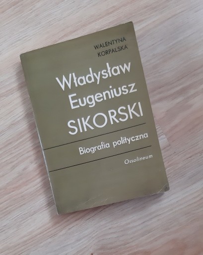 Zdjęcie oferty: Władysław Eugeniusz Sikorski. Biografia polityczna