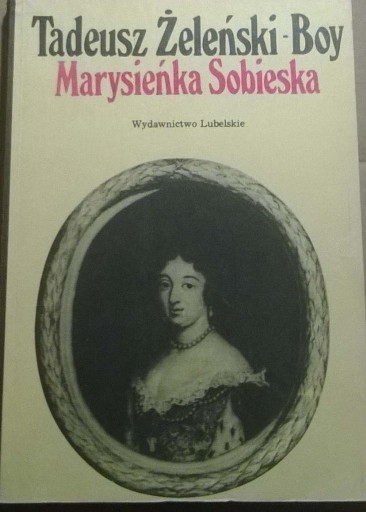 Zdjęcie oferty: Tadeusz Żeleński-Boy Marysieńka Sobieska